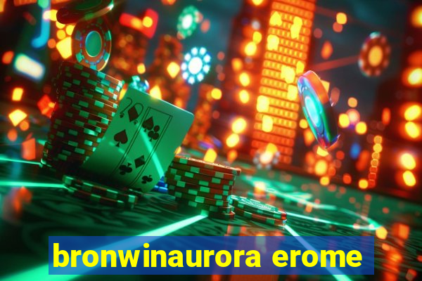 bronwinaurora erome